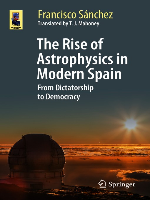 Title details for The Rise of Astrophysics in Modern Spain by Francisco Sánchez - Available